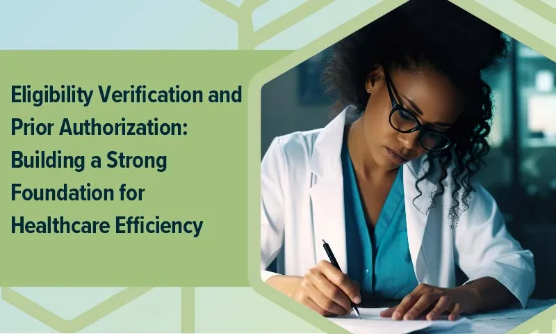 photo of a doctor completing paperwork with the title "eligibility verification and prior authorization: building a strong foundation for healthcare efficiency"