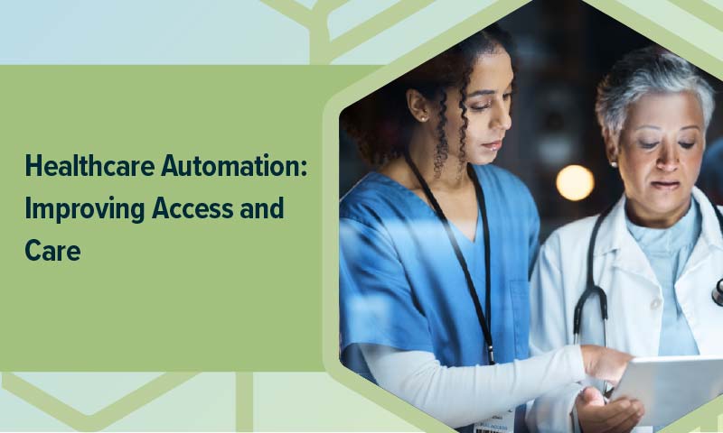 photo of two doctors reading a chart, with the caption "healthcare automation: improving access and care"