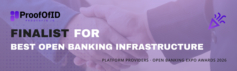 ProofOfID is a finalist for Best Open Banking Infrastructure 2026. See how our trust layer verifies customers in 20 seconds and records their consent.