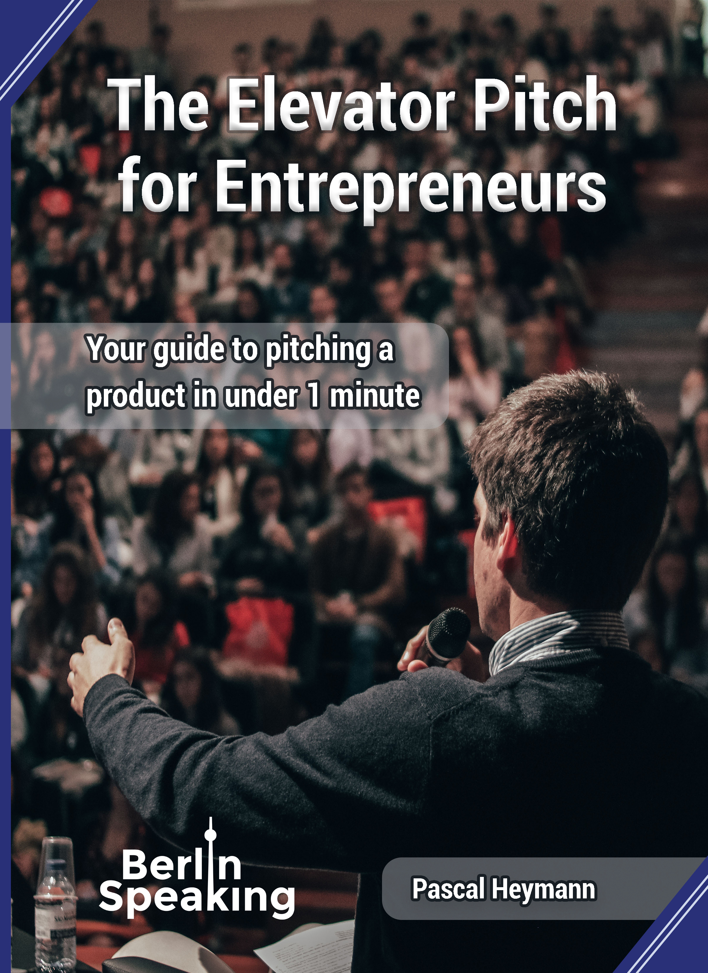 The Elevator Pitch for Entrepreneurs by Pascal Heymann