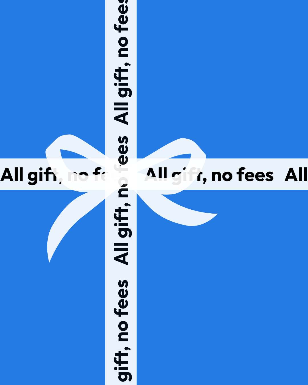 Gift with ribbon that says 'All Gift, No Fees'