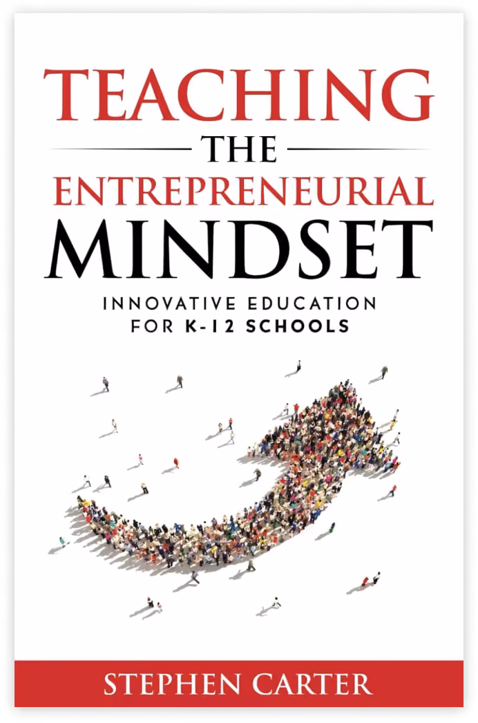 Book Cover of Teaching The Entrepreneurial Mindset  for K-12 Schools by Stephen Carter