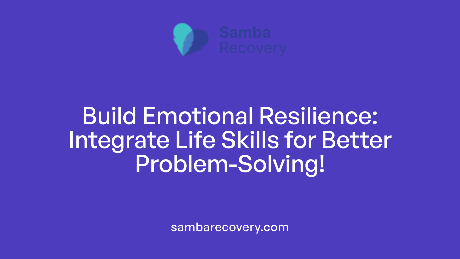 Build Emotional Resilience: Integrate Life Skills for Better Problem-Solving!