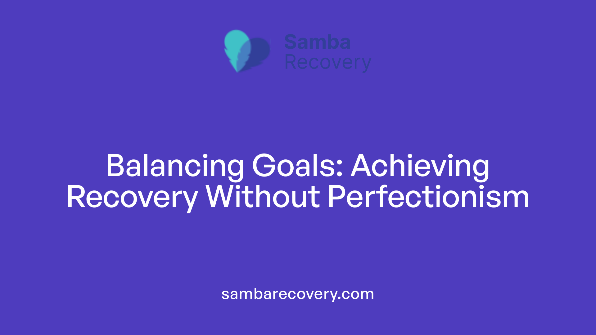 Balancing Goals: Achieving Recovery Without Perfectionism