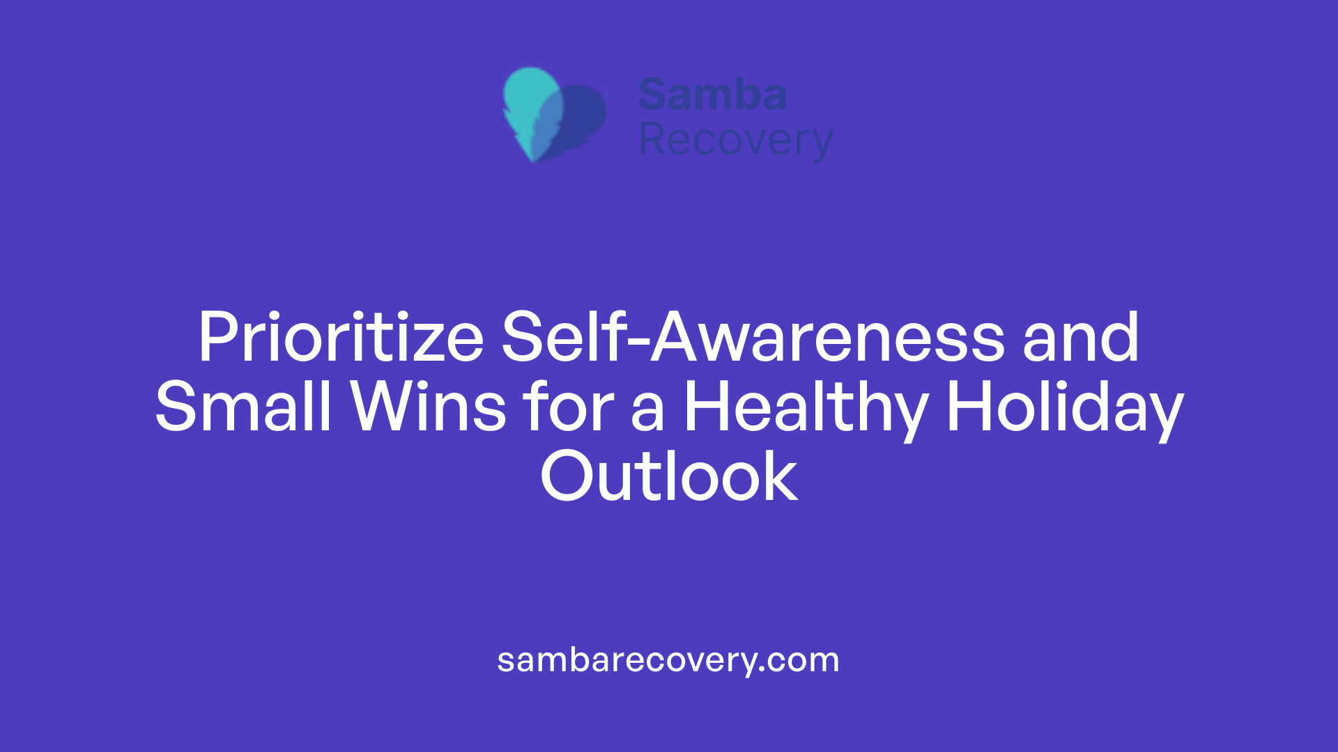Prioritize Self-Awareness and Small Wins for a Healthy Holiday Outlook
