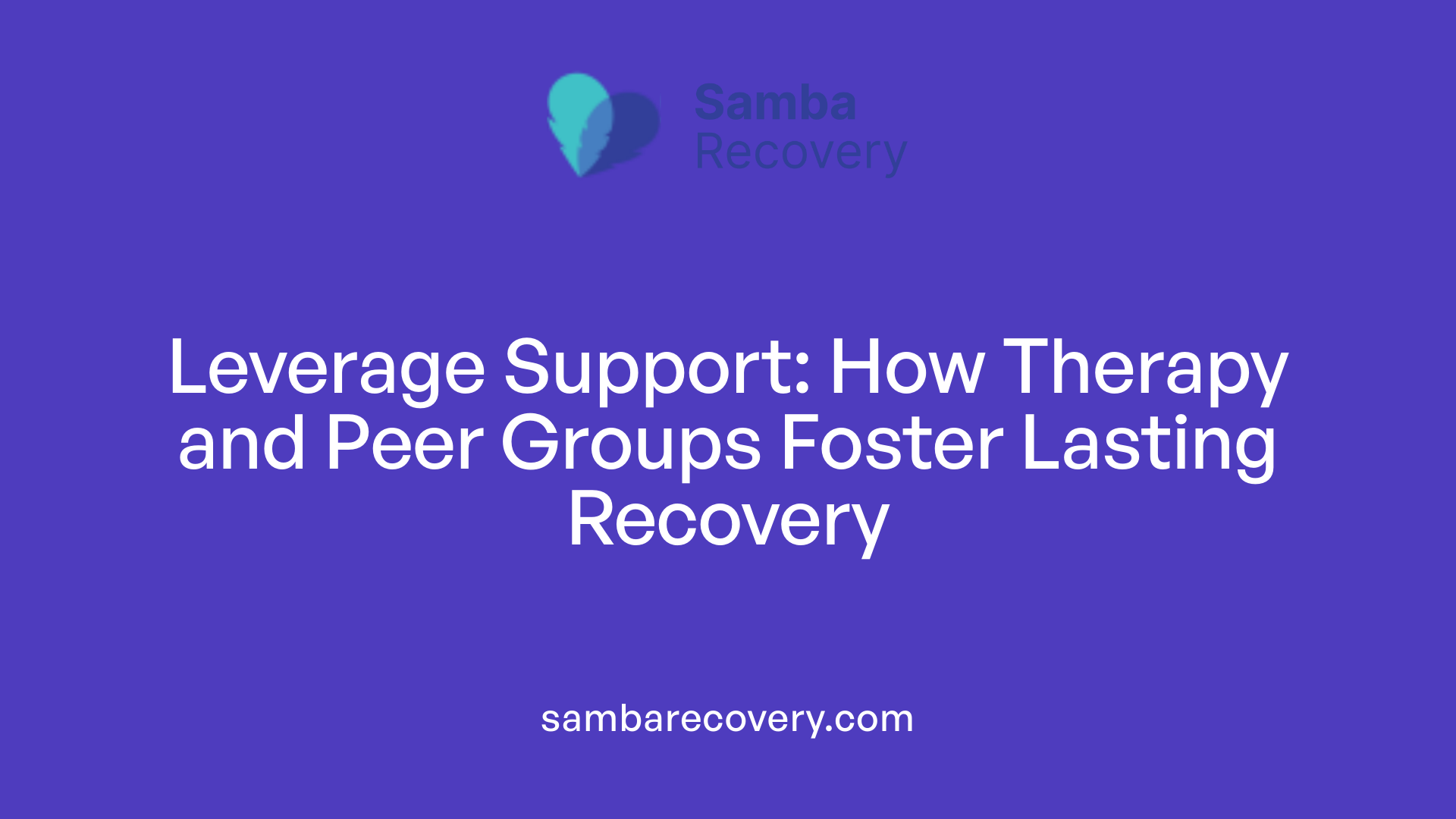 Leverage Support: How Therapy and Peer Groups Foster Lasting Recovery