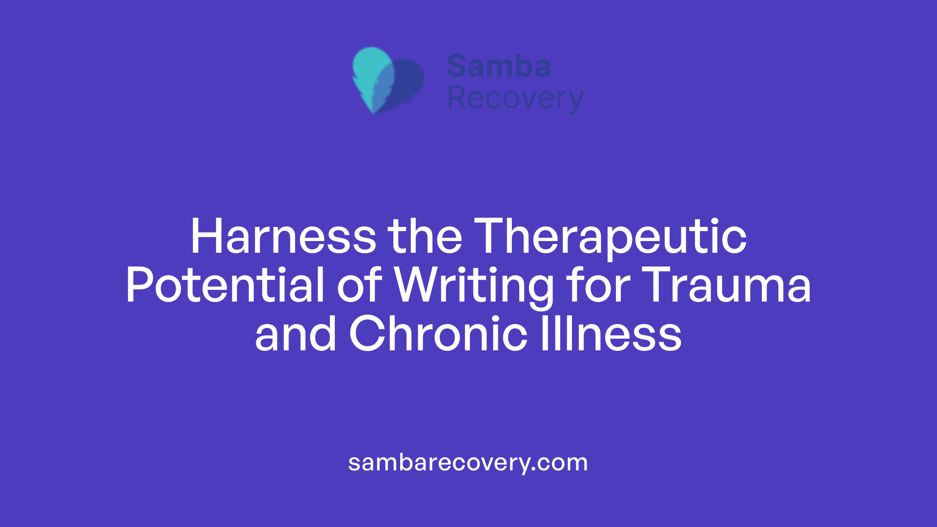 Harness the Therapeutic Potential of Writing for Trauma and Chronic Illness