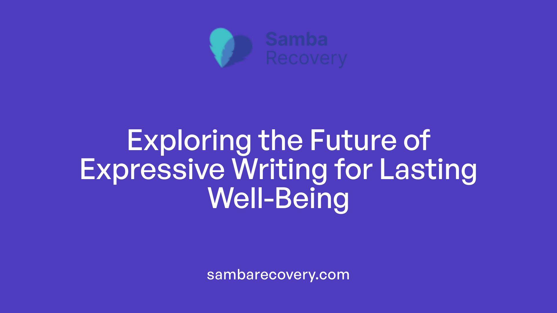 Exploring the Future of Expressive Writing for Lasting Well-Being