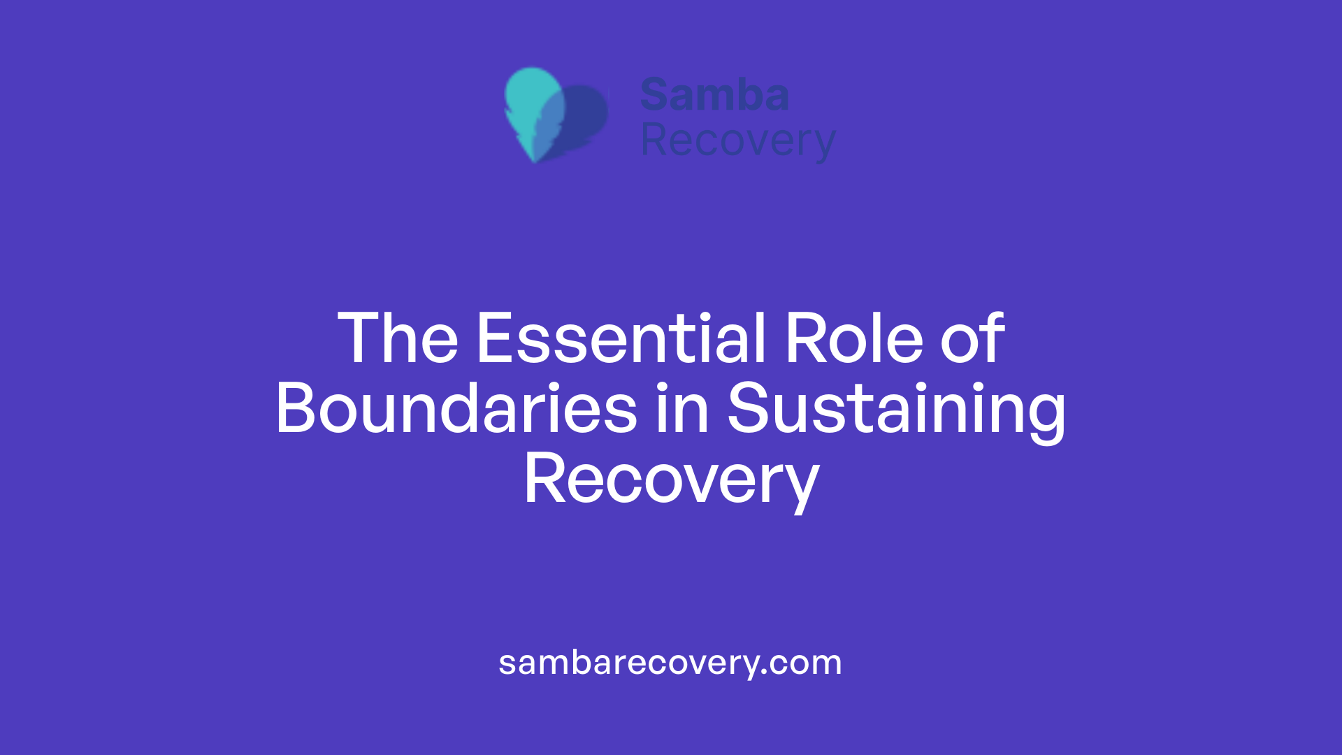 The Essential Role of Boundaries in Sustaining Recovery