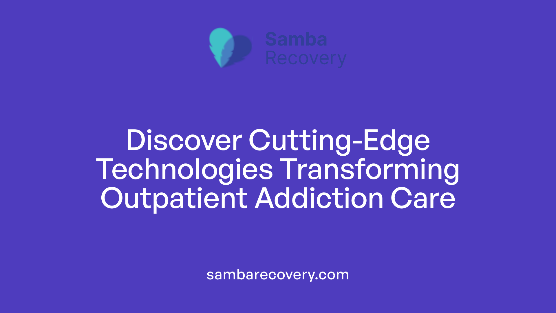 Discover Cutting-Edge Technologies Transforming Outpatient Addiction Care