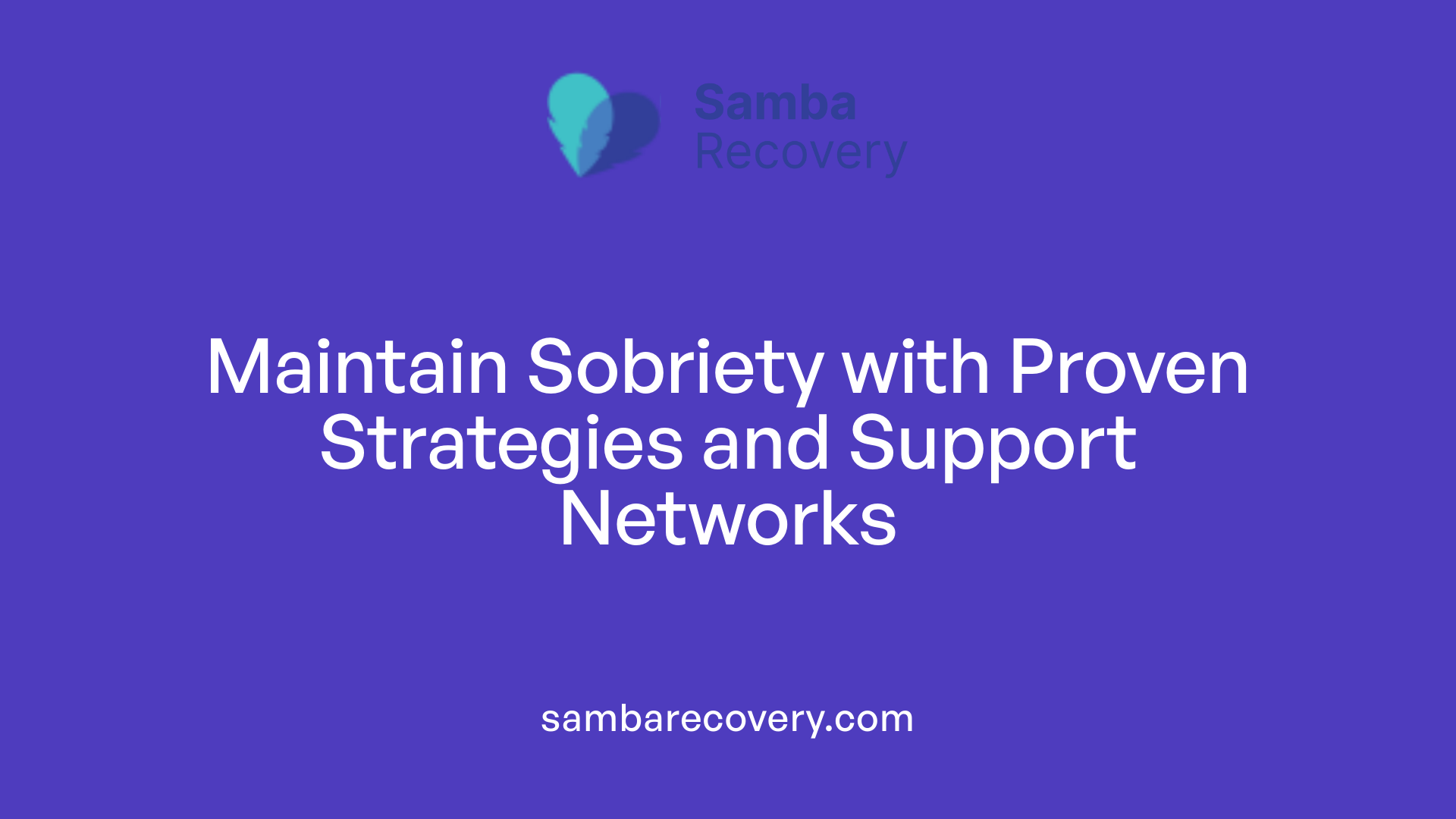 Maintain Sobriety with Proven Strategies and Support Networks