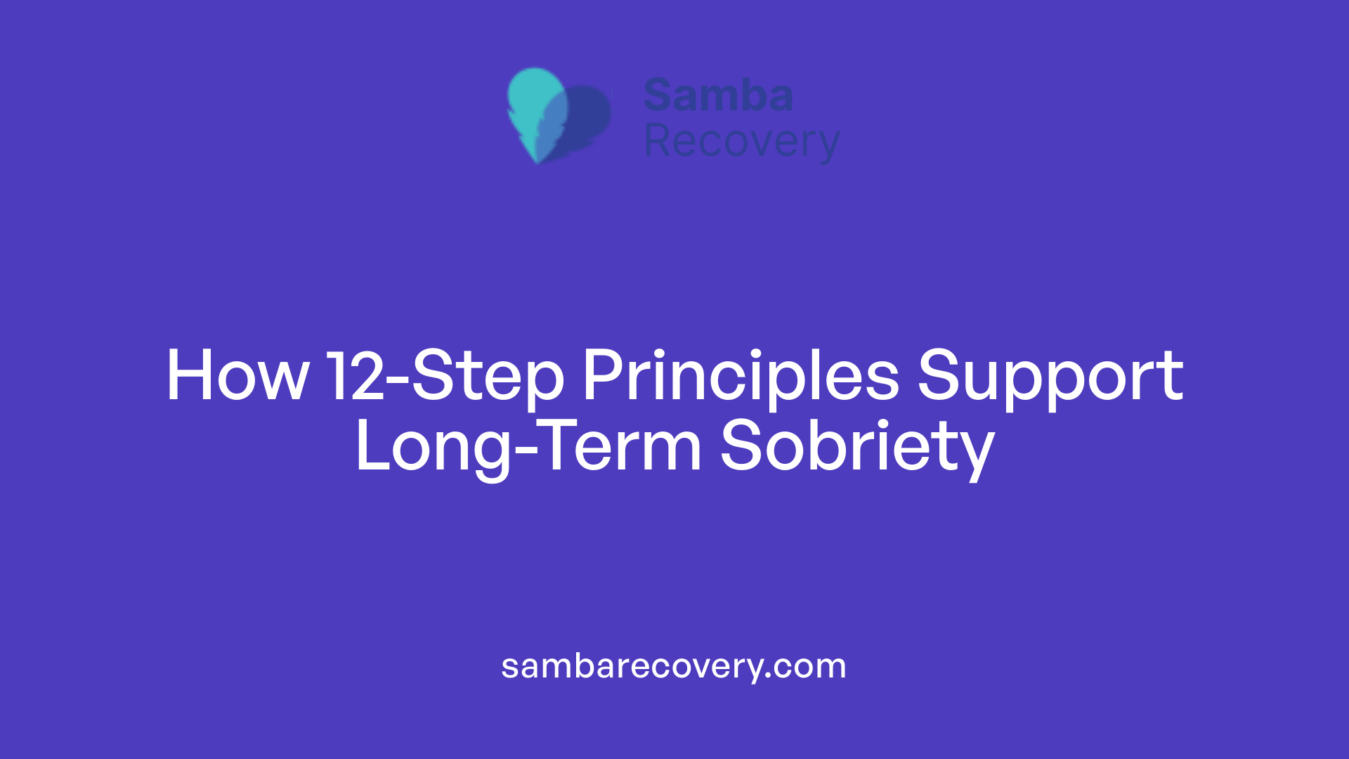 How 12-Step Principles Support Long-Term Sobriety