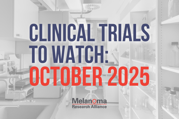 Melanoma Clinical Trials to Watch: October 2025