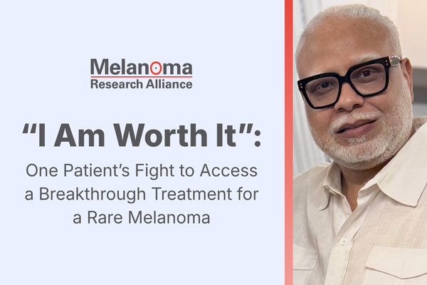 “I Am Worth It”: One Patient’s Fight to Access a Breakthrough Treatment for a Rare Melanoma