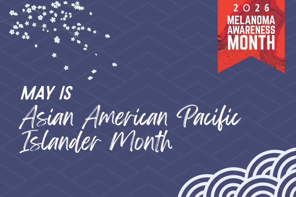 Melanoma in the Asian American and Pacific Islander (AAPI) Community