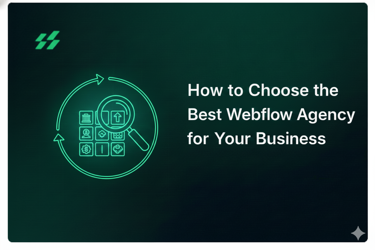 How to Choose the Best Webflow Agency for Your Business