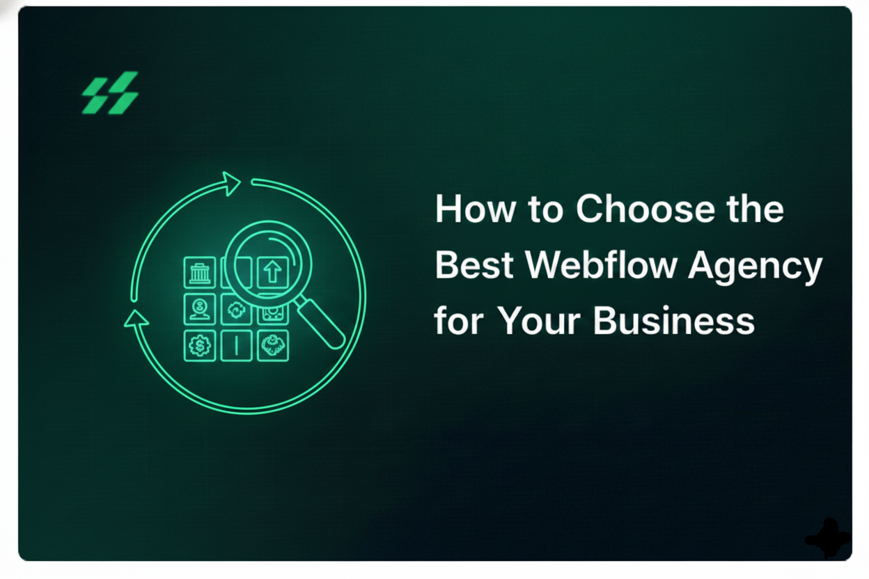 How to Choose the Best Webflow Agency for Your Business