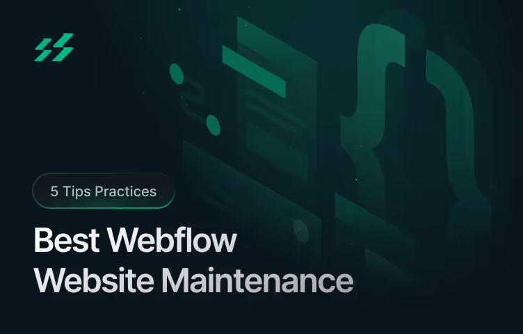 5 Tips & Best Practices for Webflow Website Maintenance