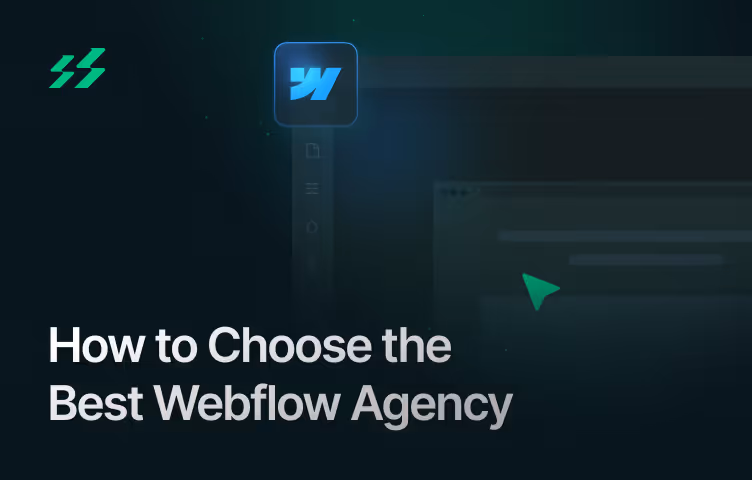 How to Choose the Best Webflow Agency for Your Business