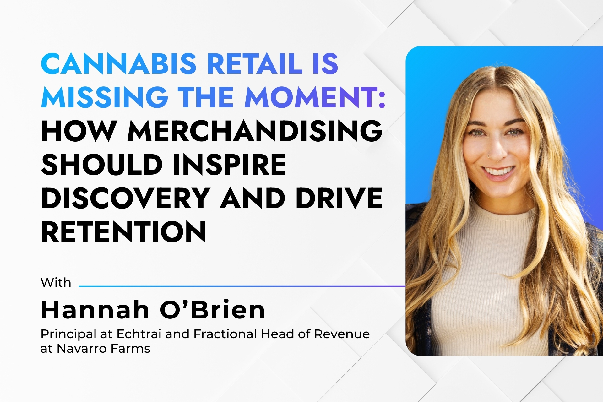 Cannabis Retail Is Missing the Moment: How Merchandising Should Inspire Discovery and Drive Retention