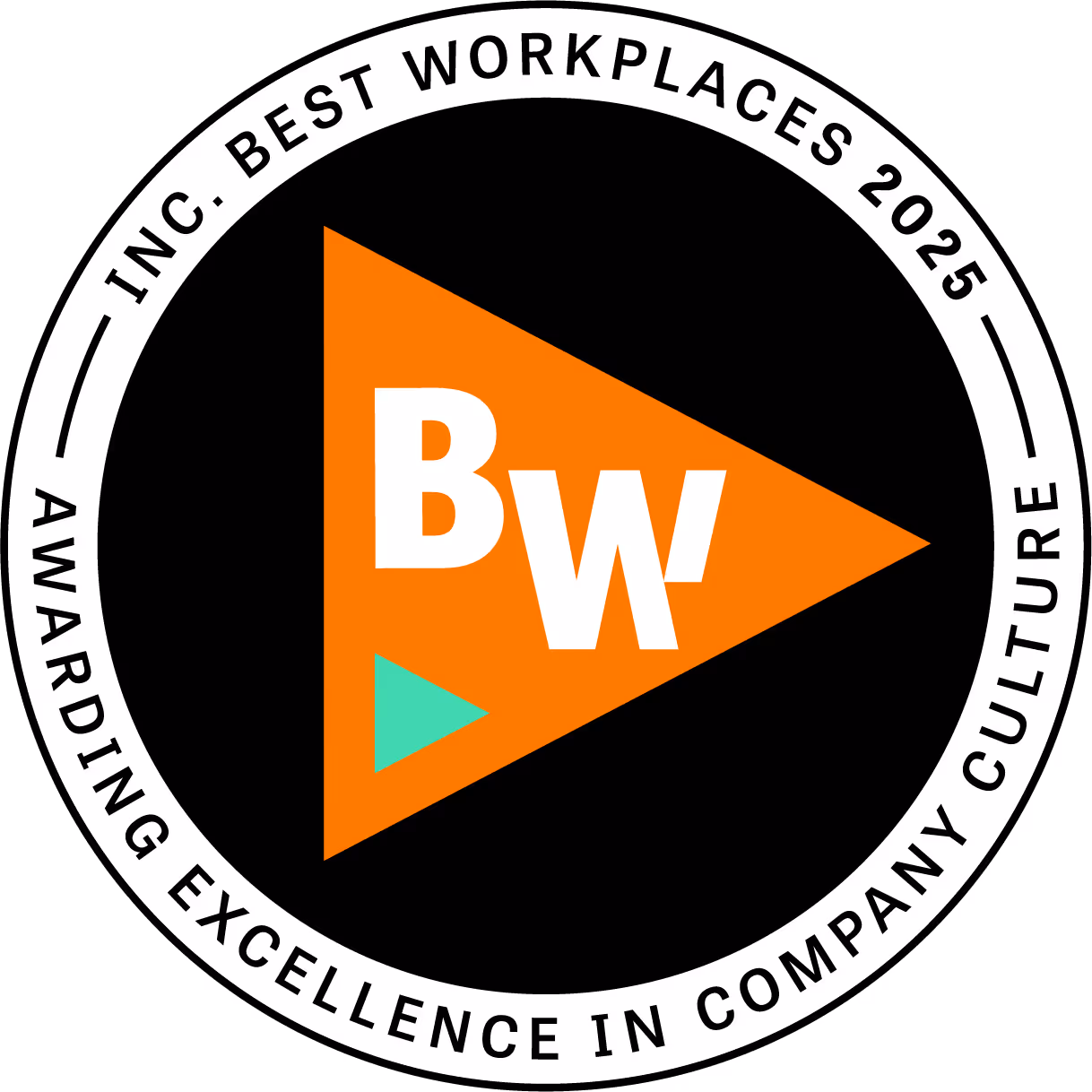 Best Workplaces 2025 Awarding Excellence in Company Culture. Round badge with an orange triangle and letters BW in white, text around the circle reads Inc. 