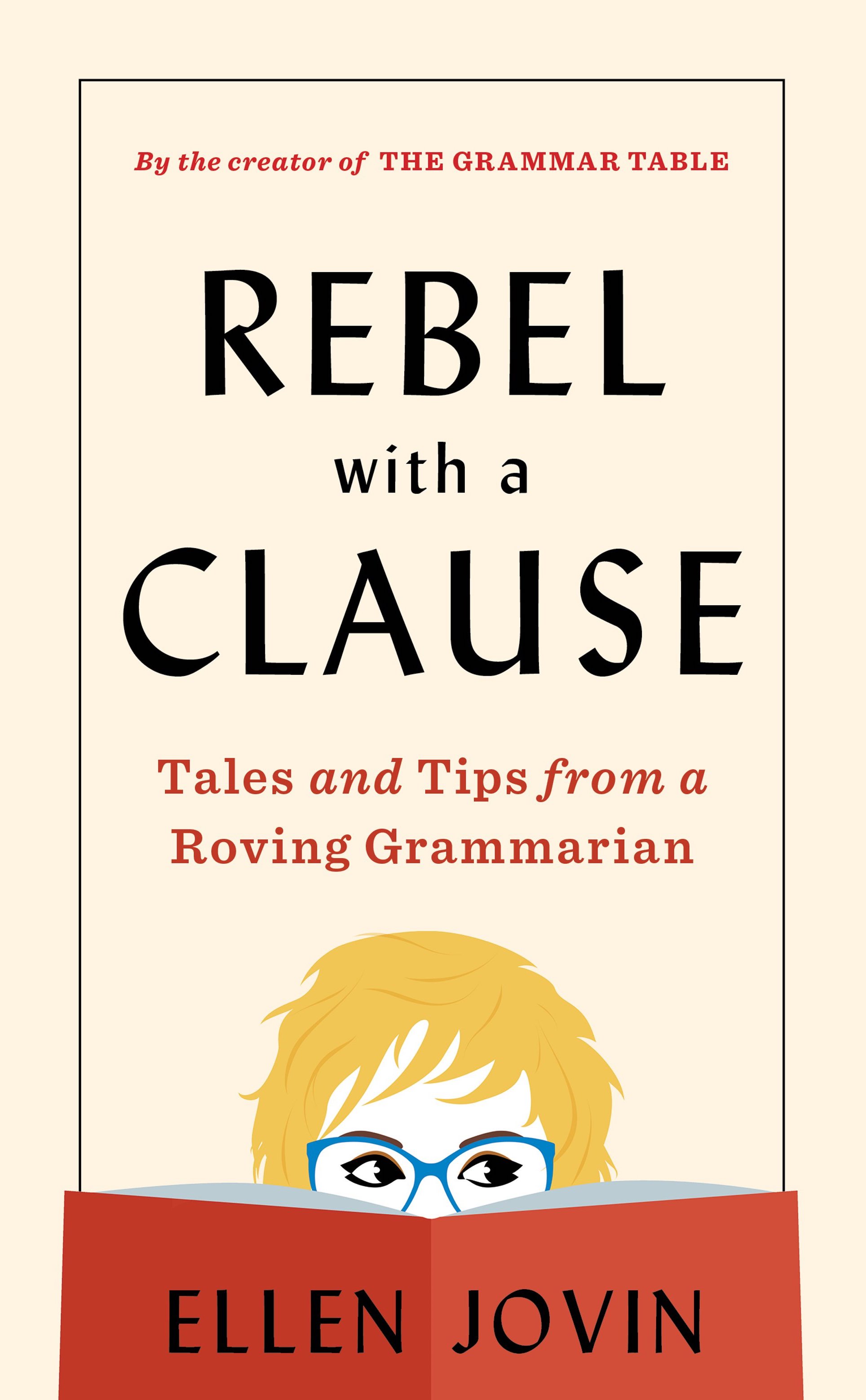 Cover of Rebel with a Clause: Tales and Tips from a Roving Grammarian by Ellen Jovin