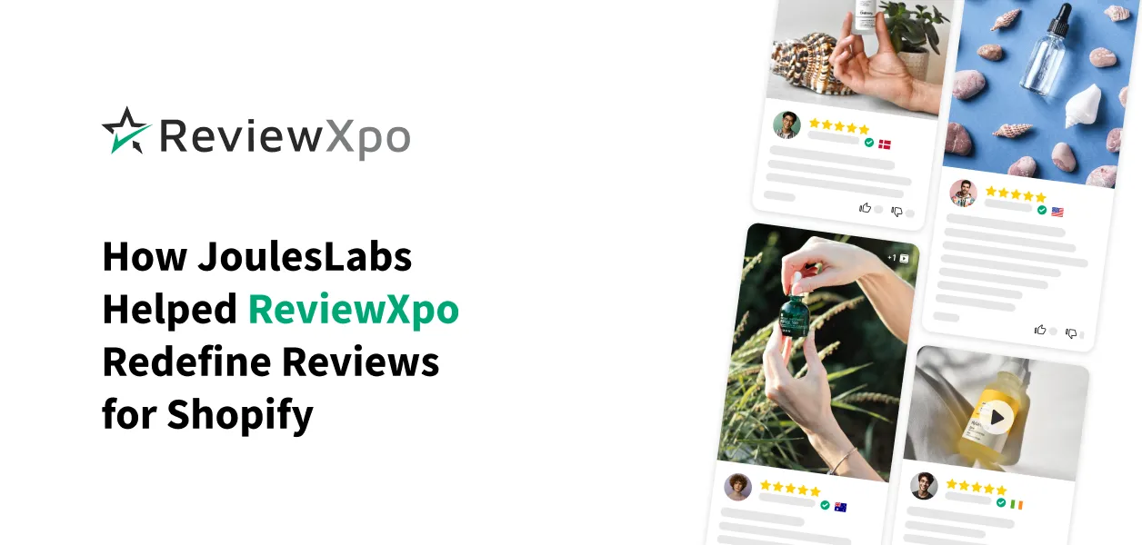 How JoulesLabs Helped ReviewXpo Redefine Reviews for Shopify