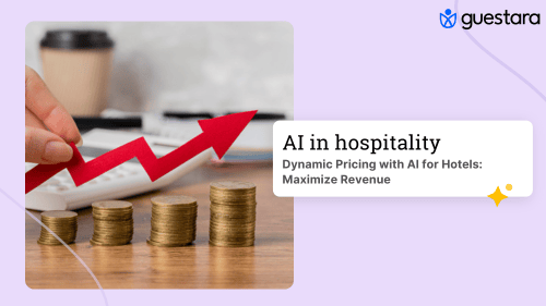 Dynamic Pricing with AI for Hotels: Maximize Revenue -Guestara