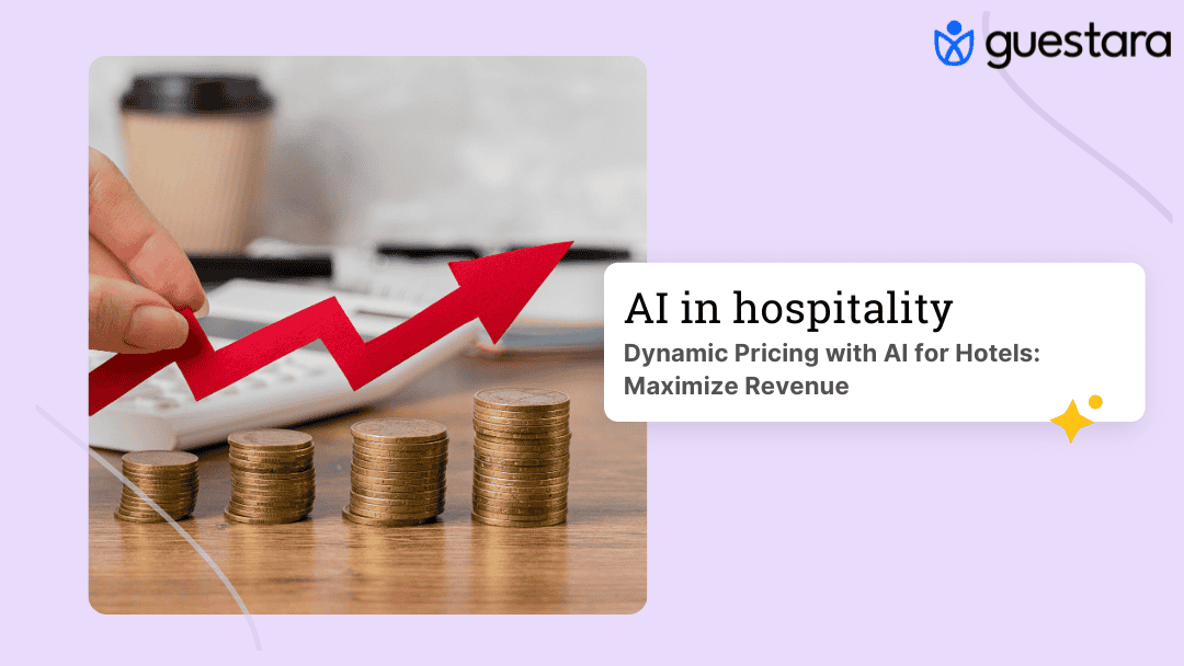 Dynamic Pricing with AI for Hotels: Maximize Revenue -Guestara