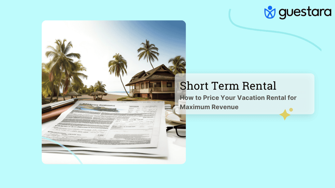 How to Price Your Vacation Rental for Maximum Revenue Guestara