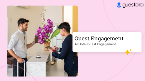 AI Guest Engagement: Smarter Guest Messaging for Modern Hotels Guestara