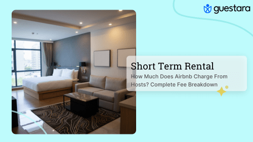 How Much Does Airbnb Take From Hosts? Complete Fee Breakdown by Guestara