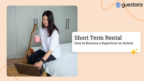How to Become a Superhost on Airbnb: The 2025 Complete Guide by Guestara