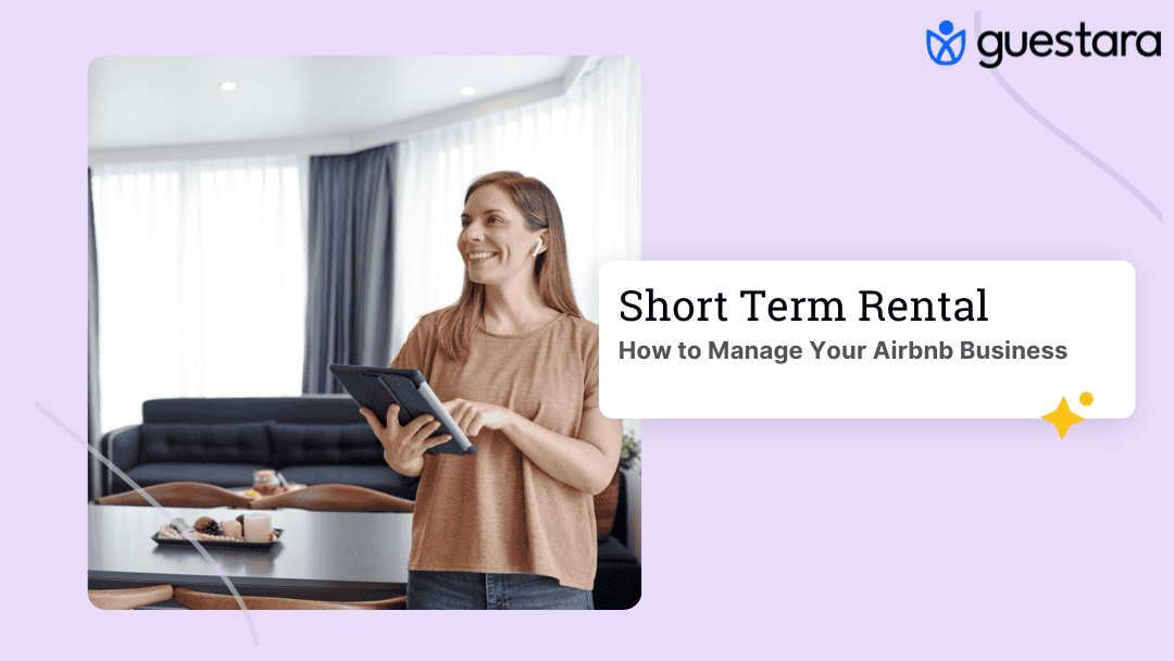 How to Manage Your Airbnb Business: Operations, Guest Experience & Tech 2025 complete guide by guestara