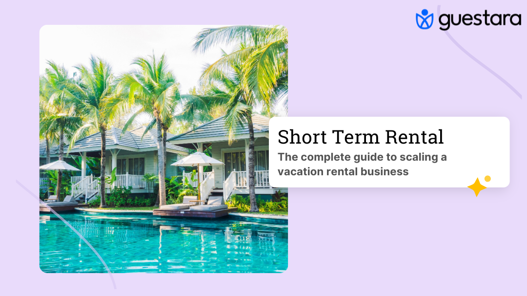 The complete guide to scaling a vacation rental business in 2025 by Guestara