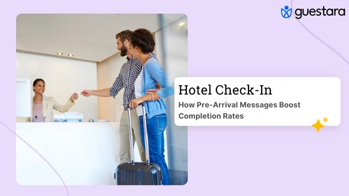 Self Check-In Hotel: How Pre-Arrival Messages Boost Completion Rates complete guide by Guestara