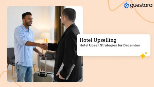 Hotel Upsell Strategies for December: Increase Revenue 25-50% Complete Guide By Guestara