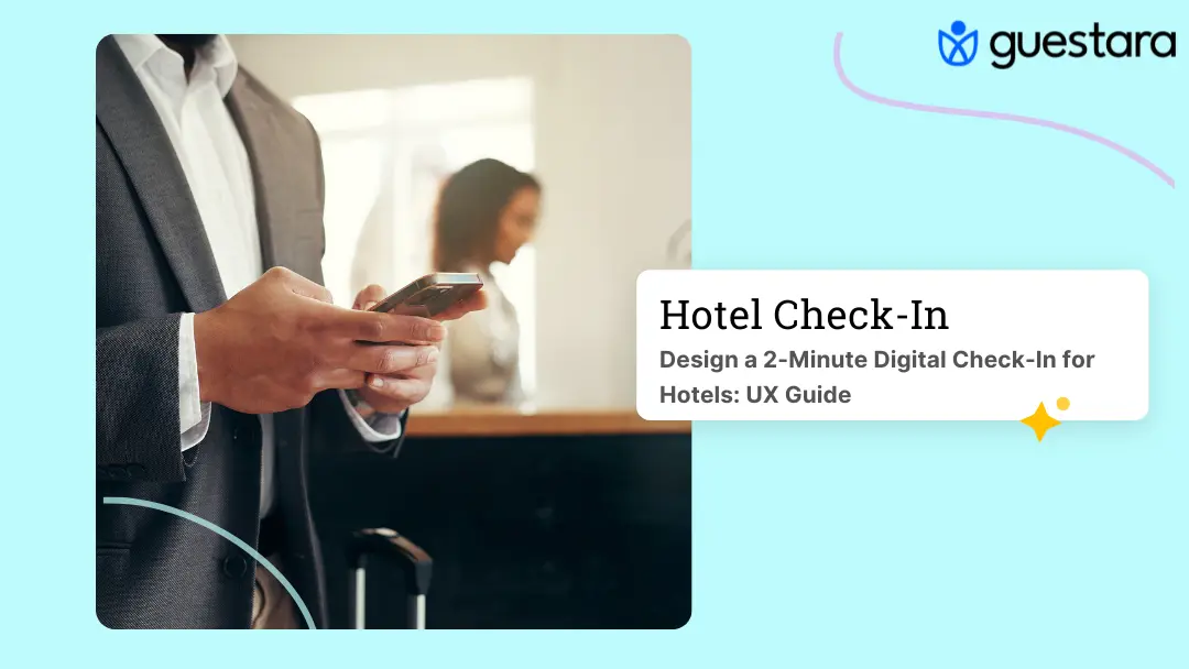 Design a 2-Minute Digital Check-In for Hotels: UX Guide by Guestara