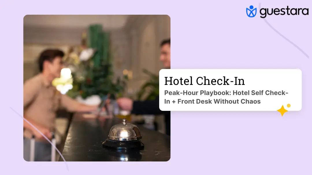 Peak-Hour Playbook: Hotel Self Check-In + Front Desk Without Chaos