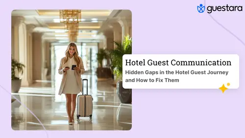 Hidden Gaps in the Hotel Guest Journey and How to Fix Them Complete Guide by Guestara