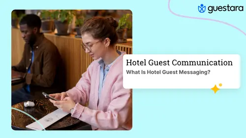 What Is Hotel Guest Messaging? Definition, Channels & Why It Matters  Complete Guide by Guestara