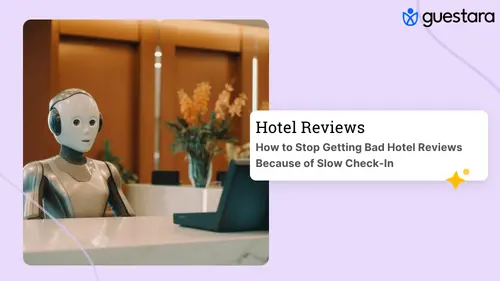 Hotel Review Management: Stop Bad Reviews at Hotel Check-In Complete Guide by Guestara