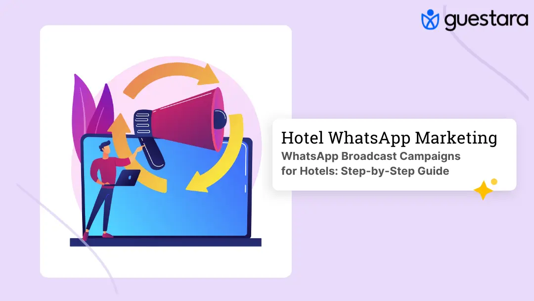 WhatsApp Broadcast Campaigns for Hotels: Step-by-Step Guide