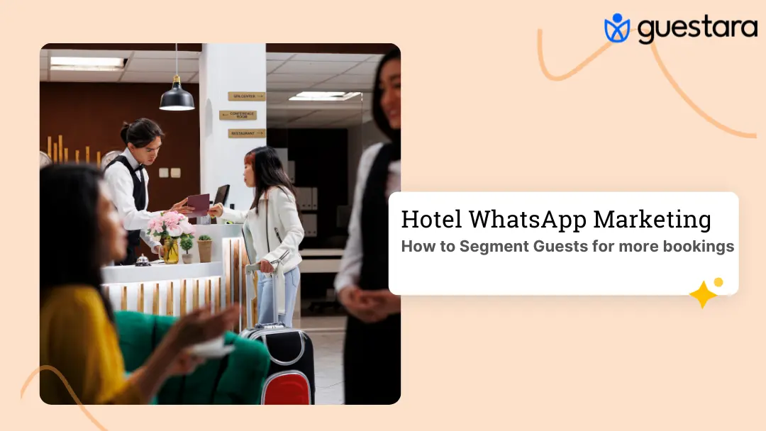 Hotel WhatsApp Marketing: How to Segment Guests Right