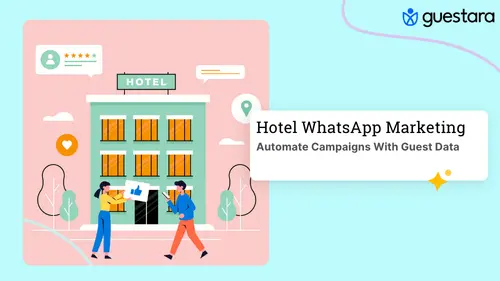 Hotel WhatsApp Marketing: Automate With Guest Data