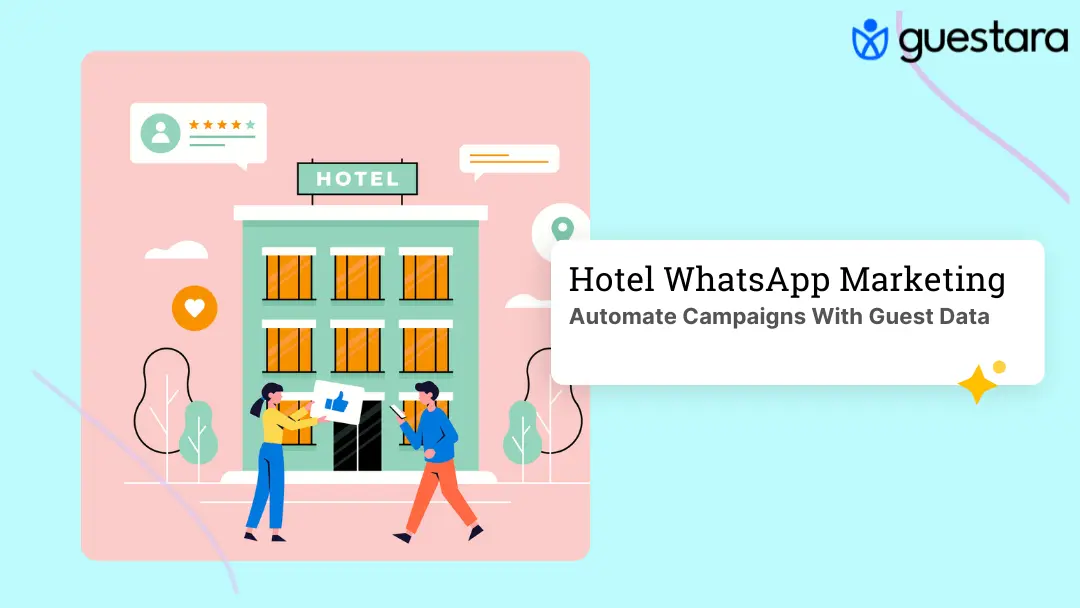Hotel WhatsApp Marketing: Automate With Guest Data