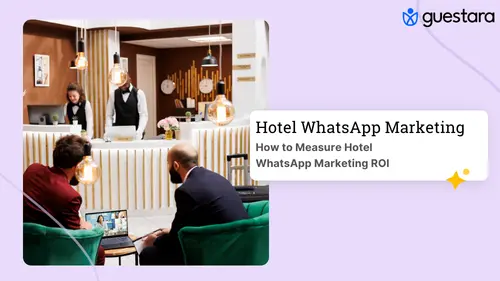 Hotel WhatsApp Marketing ROI: How to Measure It Right