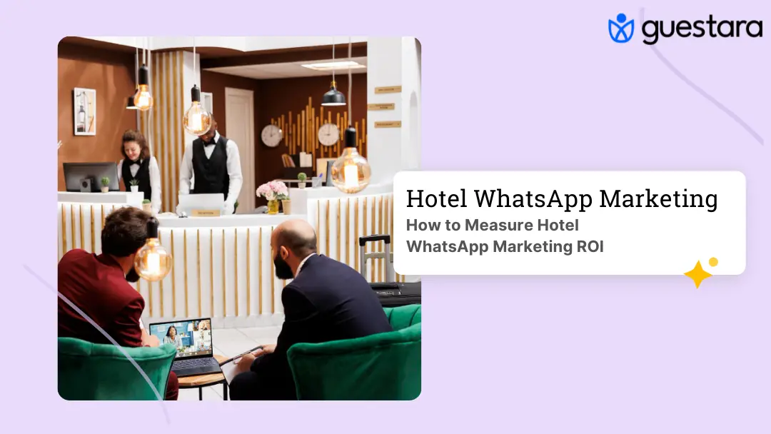 Hotel WhatsApp Marketing ROI: How to Measure It Right