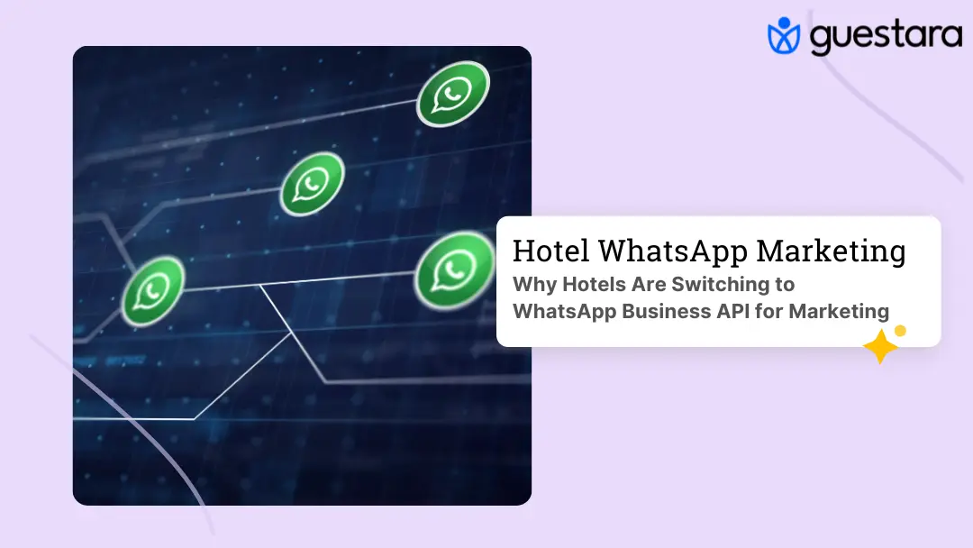  Why Hotels Switch to WhatsApp Business API Marketing Guide by Guestara