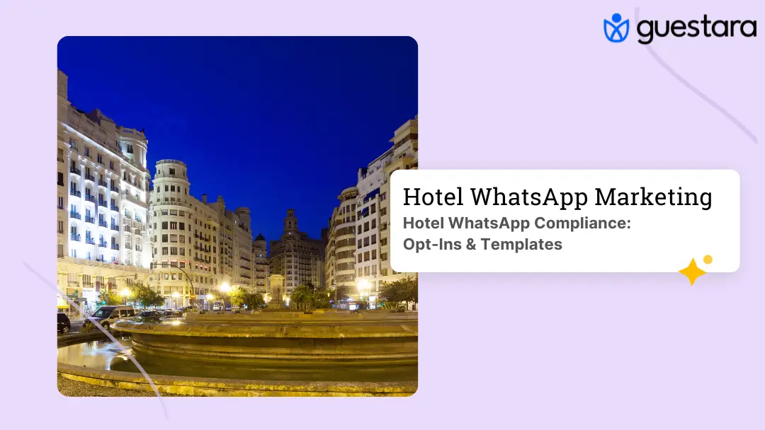 Hotel WhatsApp Compliance: Opt-Ins & Templates guide by guestara